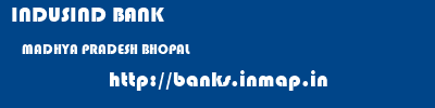 INDUSIND BANK  MADHYA PRADESH BHOPAL    banks information 
